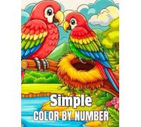 Simple Color By Number: Easy Large Print Color By Number Coloring Pages for Adult and Seniors unique 100 Fun Designs of Animals, Ocean Life, Fashion, Birds, Seasons and More (Gift For Men and Women)