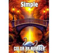 Simple Color By Number: New Large Print Color by Number Coloring Book Beautiful Butterflies, Cute Animal, Scenic Landscapes, Holiday Themes Like Christmas, Autumn, Easter and More