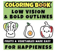 Simple Coloring book for seniors with dementia and for low vision bold outlines: Large Print Fruits and vegetables Mindful Coloring for Elderly with ... (Low vision & bold outlines coloring book)