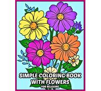 Simple Coloring Book with Flowers for Relaxing: Large Print Flower, Bouquets, Pots with Flowers