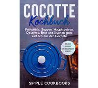 Simple Cookbook Cocotte Kochbuch: Frühstück, Suppen, Hauptspeisen, D (Paperback)