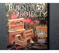 Simple Country Furniture Projects in 1/12 Scale
