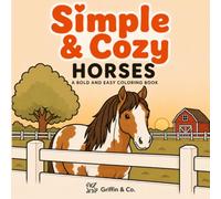 Simple & Cozy Horses: A Bold and Easy Coloring Book for Horse Lovers Featuring Cozy Barn Life, Relaxing Equestrian Scenes, Tack Rooms, Ponies, and Country Moments