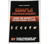 Simple Crowdfunding: Learn the Secrets to Crowdfunding Success
