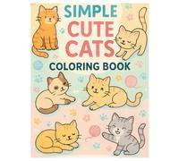 Simple Cute Cats Coloring Book: Adorable Cats in Fun Poses for Kids and Adults to Color