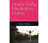 Simple Daily Meditation Habits: Practical Meditation Techniques for Busy Lives