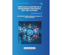 Simple Data: Master Data Management for People, Not Just Systems: 5