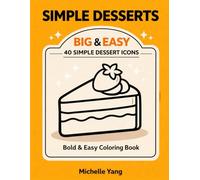 Simple Desserts Coloring Book for Adults and Teens: Big & Easy Designs with 40 Simple Dessert Icons for Relaxation and Stress Relief