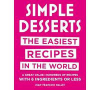 Simple Desserts: The Easiest Recipes in the World