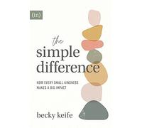 Simple Difference: How Every Small Kindness Makes a Big Impact