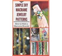 Simple DIY Macrame Jewelry Patterns: How to Make a Macrame Bracelet