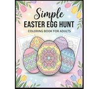 Simple Easter Egg Hunt Coloring Book for Adults: Minimal & Relaxing Designs for Stress Relief and Mindfulness