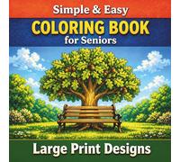Simple & Easy Coloring Book for Seniors - Large Print Designs: With 50 Relaxing, Easy-to-Color Images for Elderly Adults - Supporting Mental Stimulation and Cognitive Wellness in Memory Care