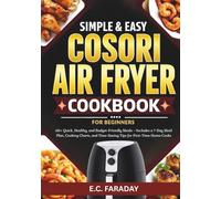 Simple & Easy COSORI Air Fryer Cookbook for Beginners: 60+ Quick, Healthy, and Budget-Friendly Meals - Includes a 7-Day Meal Plan, Cooking Charts, and Time-Saving Tips for First-Time Home Cooks