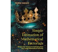 Simple Estimation of Mathematical Factorials: World's First: Formula for Estimating Even Very Large Mathematical Factorials