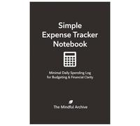Simple Expense Tracker Notebook: Minimal Daily Spending Log for Budgeting & Financial Clarity