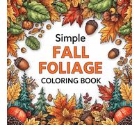 Simple Fall Foliage Coloring Book: An Easy Adult, kids and teens Coloring Book with Thick Lines and Beautiful Autumn Leaves, Forest Trees, and Acorn ... (Enchanted Seasons Bold & Easy Coloring)