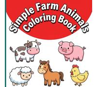 Simple Farm Animals Coloring Book: Big and Bold Barnyard Friends with Thick Lines for Relaxing Art and Frustration-Free Toddler Fun
