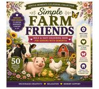 Simple Farm Friends: Bold & Easy Colouring Book for Seniors with Dementia & Alzheimer's | 50 Simple Farm Animals & Country Scenes for Relaxation and Enjoyment (Gentle Moments Colouring Collection)
