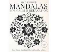 Simple Floral Mandalas for Gentle Calm: Easy Floral Mandala Coloring Book for Adults Seeking Stress Relief and Quiet Evenings (StillHaven Studio Mandalas - Easy Series (Volume 2))