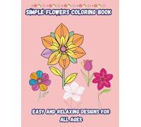Simple flower coloring book: Easy and relaxing flower design for all ages