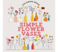 Simple Flower Vases : 50 simple drawn minimal flowers to color.