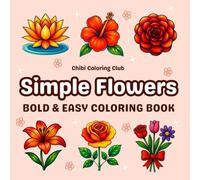 Simple Flowers: Super Cute and Easy Flower Coloring Book for Adults and Kids - 50 Bold and Relaxing Designs with Roses, Sunflowers, Tulips, Bouquets, ... and Fun (Bold & Simple Coloring for All Ages)
