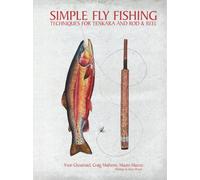 Simple Fly Fishing: Techniques for Tenkara and Rod and Reel