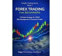 Simple Forex Trading For Beginners: A Simple Strategy for VWAP, Risk Management & Consistent Profits, (Simple Trading Series)