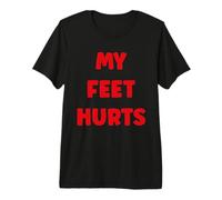 Simple Funny Gym Workout Quote My feet Hurts Premium T-Shirt