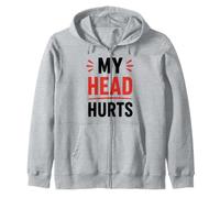 Simple Funny gym workout quote My head Hurts Zip Hoodie