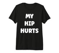 Simple Funny Gym Workout Quote My Hip Hurts Premium T-Shirt