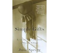 Simple Gifts: Lessons in Living from a Shaker Village