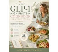 SIMPLE GLP-1 HIGH PROTEIN COOKBOOK FOR WOMEN OVER 40: Easy Meals and a 28-Day Plan for Weight Management, Appetite Control, and Everyday Energy Support