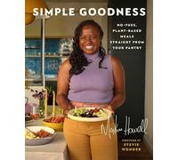 Simple Goodness: No-fuss, Plant-based Meals Straight from Your Pantry