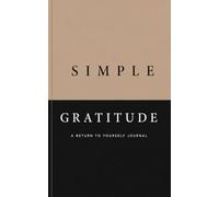 Simple Gratitude: A Return to Yourself Journal
