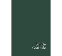 Simple Gratitude Journal / Green Cover: 5-Minute Morning & Evening Reflection for Mental Wellness
