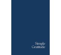 Simple Gratitude Journal / Navy Cover: Easy Daily Prompts for Positive Mindset & Life Transformation