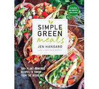 Simple Green Meals: 100+ Plant-Powered Recipes to Thrive from the Inside Out