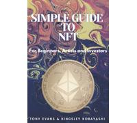 Simple Guide To NFT: For Beginners, Artists and Investors