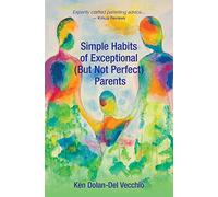 Simple Habits of Exceptional (But Not Perfect) Parents