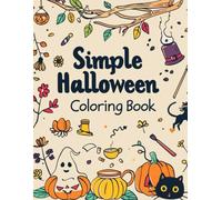 Simple Halloween Coloring Book: Easy and Fun Spooky Illustrations to Color, Seasonal Activity Pages, Cozy Autumn Designs for Relaxation and Creativity ... Ages, Perfect for Fall Fun and Stress Relief