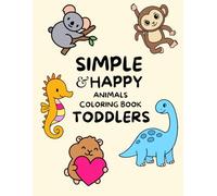 Simple & Happy Animals Coloring Book: Cute and Easy Big Shapes for Toddlers