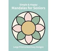Simple & Happy Mandalas for Seniors: Large Print & Bold Easy Designs