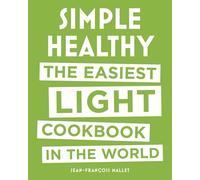 Simple Healthy: The Easiest Light Cookbook in the World