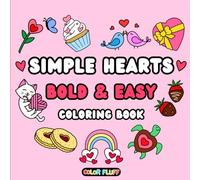 Simple Hearts Valentine Coloring Book: Bold and Easy Marker Coloring Book for Adults and Kids with Cute and Satisfying Designs
