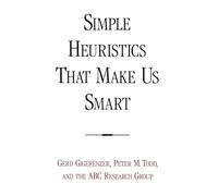 Simple Heuristics That Make Us Smart (Evolution and Cognition)