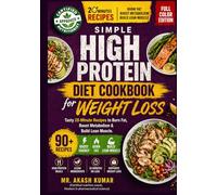 Simple High Protein Diet Cookbook for Weight Loss: Tasty 20-Minute Recipes to Burn Fat, Boost Metabolism & Build Lean Muscle
