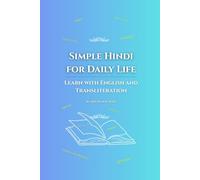 Simple Hindi for Daily Life: Learn with English and Transliteration