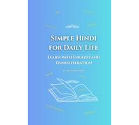 Simple Hindi for Daily Life: Learn with English and Transliteration